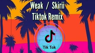 Weak / Skirii  ( TikTok Remix )