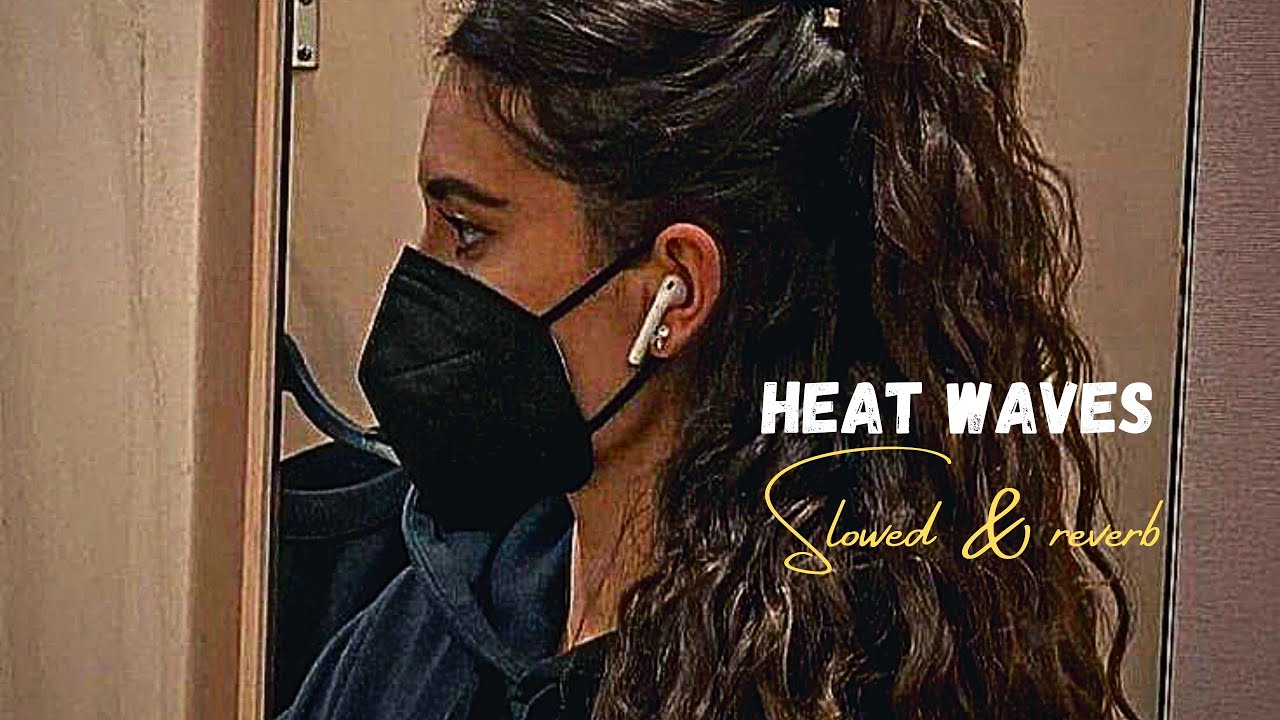 Heat Waves Glass animals x HighCloud Cover \\ Slowed &. reverb [ DMJ] 𝒗𝒆𝒓𝒔𝒊𝒐𝒏 𝑻𝒊𝒌.𝑻𝒐𝒌 YouTube