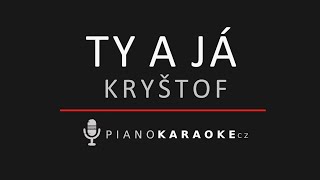 Kryštof - Ty a já | Piano Karaoke Instrumental