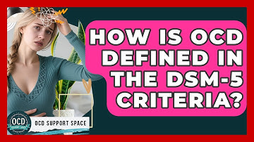 How Is OCD Defined in the DSM-5 Criteria? | OCD Support Space
