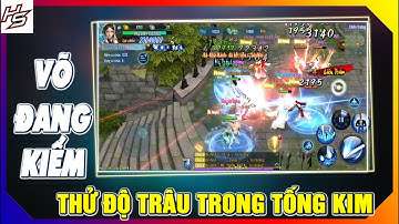 VLTK MOBILE - Thử độ trâu VÕ ĐANG KIẾM trong Tống Kim | Thiên Nhai TV