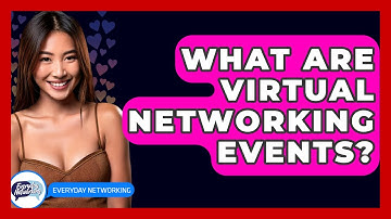 What Are Virtual Networking Events? - Everyday-Networking