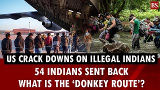 Us Cracks Down On Illegal Migrants 54 Indians Sent Back What Is The Donkey Route? Trump