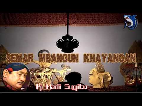 DALANG KI HADI SUGITO SEMAR MBANGUN KHAYANGAN FULL AUDIO