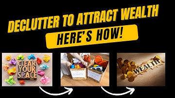 Declutter & Attract Wealth