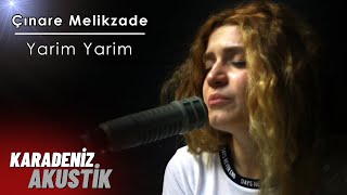 Çınare Melikzade - Yarim Yarim #KaradenizAkustik