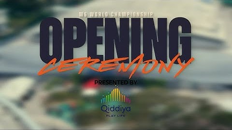 Grand Finals Opening Ceremony | M6 World Championship | Presented by Qiddiya