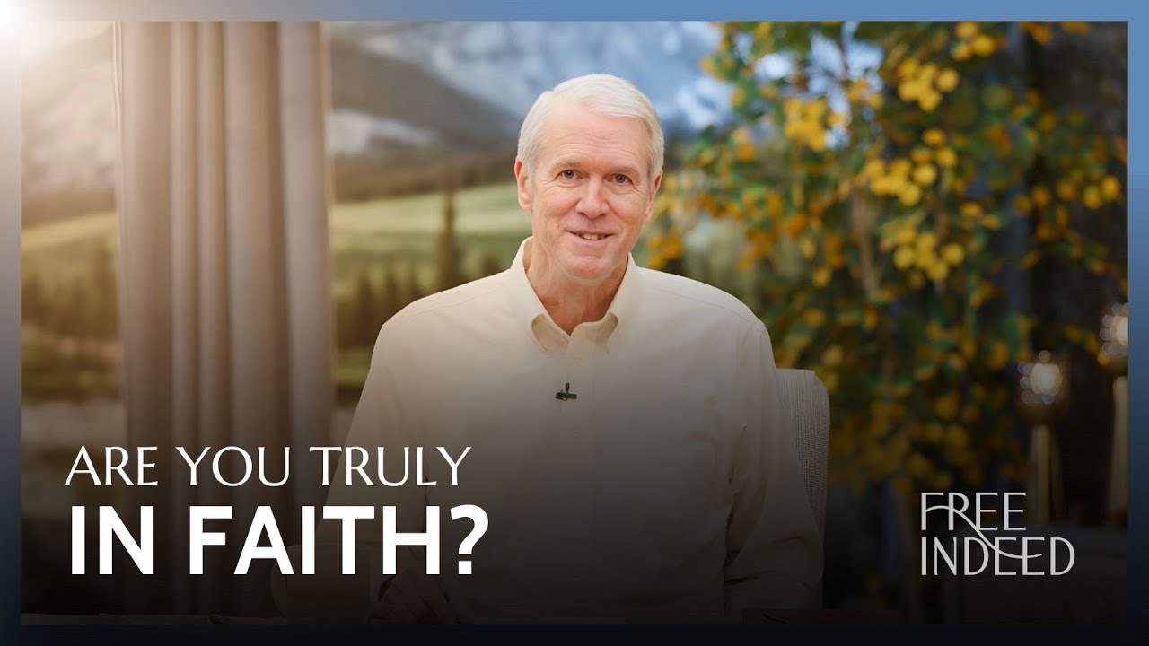 Are You Truly in Faith? - Free Indeed - Ep. 43