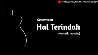 Download lagu Seventeen - Hal Terindah  Acoustic Karaoke  mp3