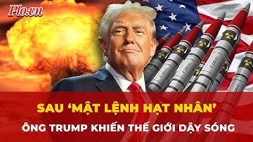 Điểm tuần: Mỹ khiến cả thế giới dậy sóng sau ‘mật lệnh hạt nhân’ của Tổng thống Trump | Tin tức