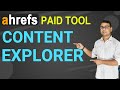 ahrefs | Ahrefs Paid Tool - Exploring Content Explorer Feature in Ahrefs | (in Hindi)