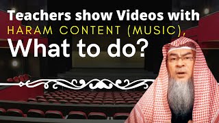 How To Handle Teachers At School Showing Videos With Haram Content Including Music? Sh. Im Al