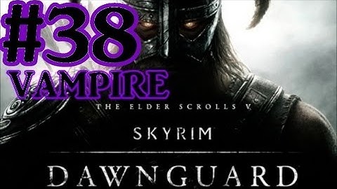 The Elder Scrolls V: Skyrim Dawnguard DLC Walkthrough - Part 38 Killing Vyrthur