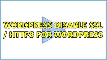 Wordpress: Disable SSL / HTTPS for wordpress (8 Solutions!!)