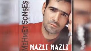 Mehmet Sonses - Nazlı Nazlı