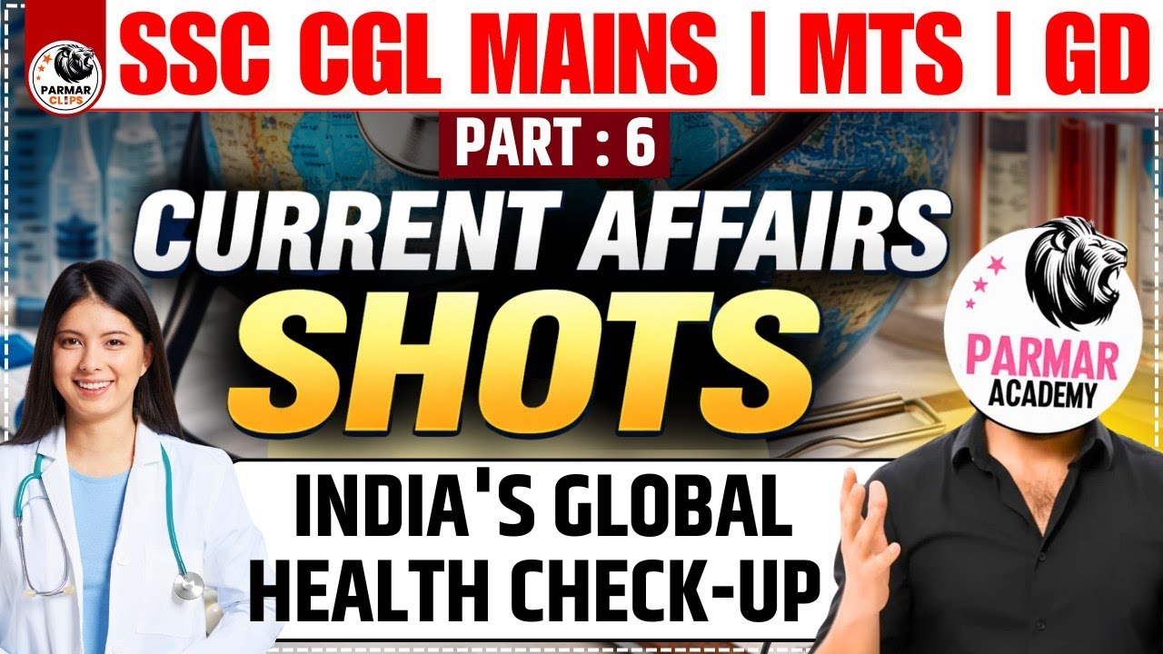 CURRENT AFFAIRS SHOT LEC-6 | INDIA'S GLOBAL HEALTH CHECK-UP 2025 | SSC CGL /CHSL MAINS • MTS • GD
