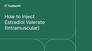 How To Inject Estradiol Valerate Intramuscular From Fuze Health