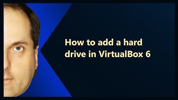 How to add a hard drive in VirtualBox 6