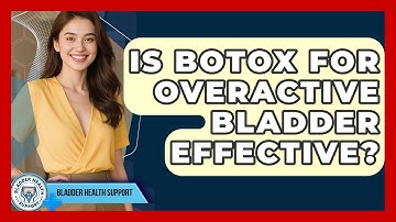 Is Botox For Overactive Bladder Effective? - Bladder Health Support
