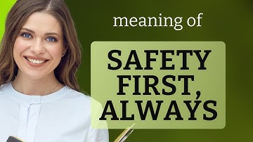 Safety First, Always: Understanding the Priority of Safety