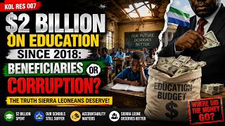 Kol Res 778: $2 Billion on Education Since 2018: Beneficiaries or Corruption in Sierra Leone Today!? Kol Res 778: $2 Billion on Education Since 2018: Beneficiaries or Corruption in Sierra Leone Today!?