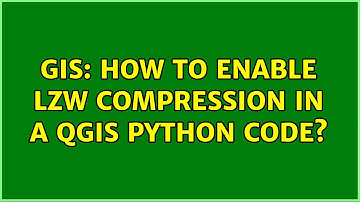 GIS: How to enable LZW compression in a QGIS python code?