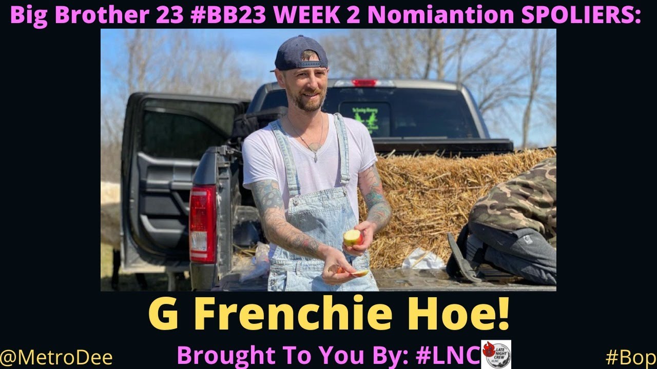 Big Brother 23 #BB23 WEAK 2 Nomiantion SPOLIERS: G Fren Chie – Brought To You By #LNC