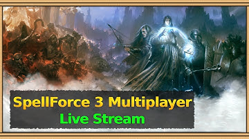 SpellForce 3: Multiplayer Games & Casts - Live Stream