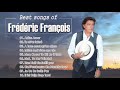 Frédéric François les plus grands succès playlist 2021 🎵 Best Of Frédéric François Album