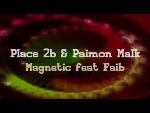 Place 2b & Paimon Malk – Magnetic feat Faib
