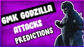 GMK Godzilla Attack Predictions (Kaiju Universe)