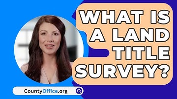 What Is A Land Title Survey? - CountyOffice.org