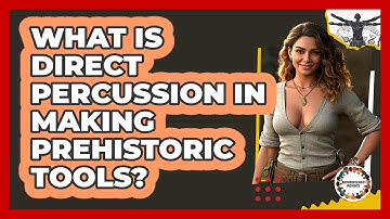 What Is Direct Percussion In Making Prehistoric Tools? - Anthropology Insights