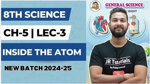 8th Science | Chapter 5 | Inside the Atom | Lecture 2 | Maharashtra Board |