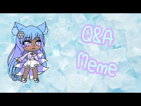 q&a-meme-~-gachalife