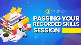 Passing your recorded counselling skills session