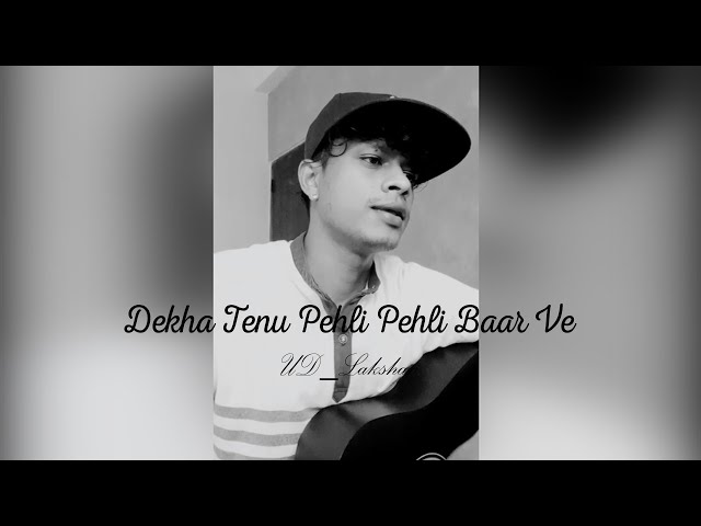 Dekha Tenu Pehli Pehli Baar Ve  - Cover by UD_Lakshan class=