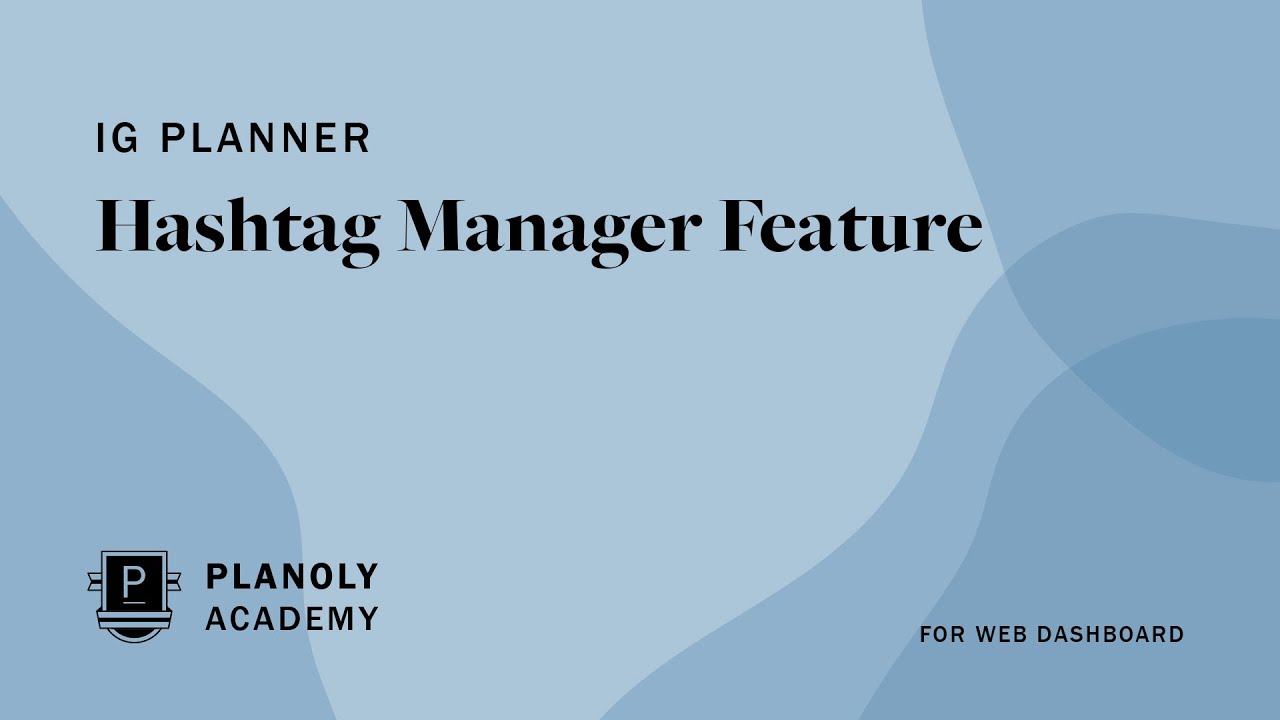 How to Use PLANOLY's Hashtag Manager Using the Web Dashboard