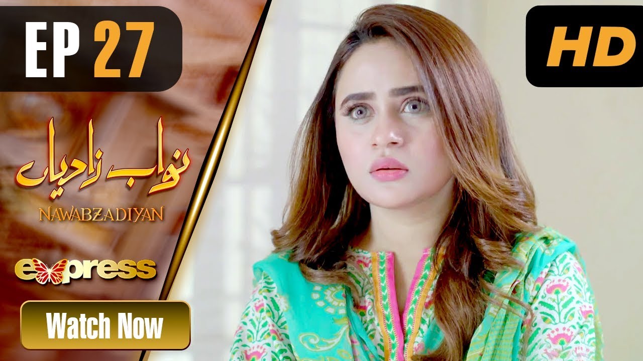 Nawabzadiyan - Episode 27 Express TV May 6
