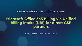 Product Office Hours Microsoft Office 365 Billing via Unified Billing Intake for direct CSP partners