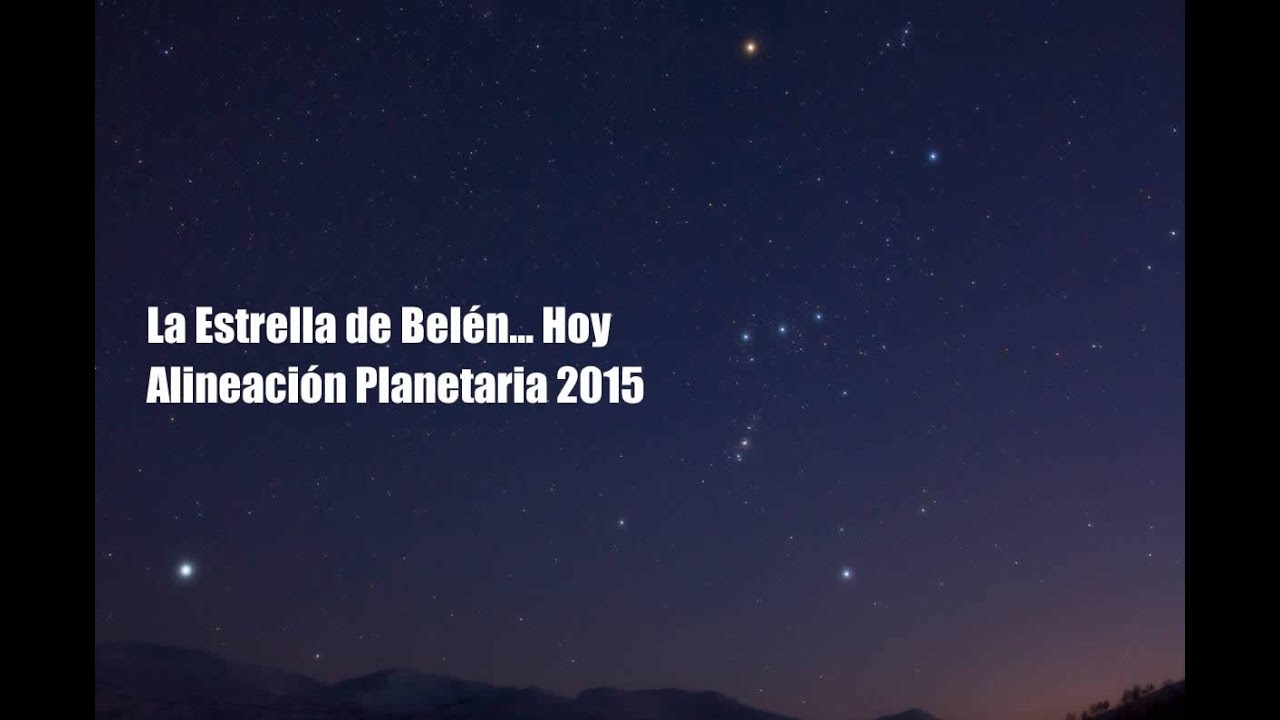 La Estrella de Belén Hoy, Alineación Planetaria 2015 - YouTube