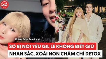 Sợ bị nói yêu Gil Lê không biết giữ nhan sắc, Xoài Non giờ chỉ chăm uống detox #xoainon #gille