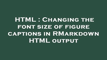 HTML : Changing the font size of figure captions in RMarkdown HTML output