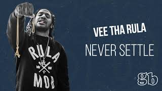 Vee Tha Rula - Never Settle [Official Audio]