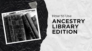 How to Use Ancestry Library Edition