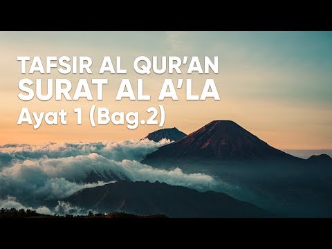 kajian-tafsir-al-qur'an-surat-al-a'la-:-ayat-1-(bag-2)---ustadz-abdullah-zaen,-lc.,-ma.