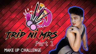 TRIP NI MRS PART 1 (MAKE UP CHALLENGE)