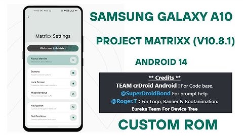 Cách Nâng Cấp Android 14 Cho Samsung A10 Chi Tiết Ai Cũng Làm Được Rom Matrixx