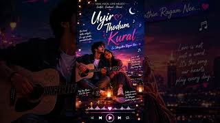 Uyir Thodum Kural | Tamil Vocal Love Melody ❤️🎤