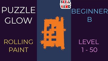 Puzzle Glow | Rolling Paint | Beginner B Level 1- 50 | Walkthrough